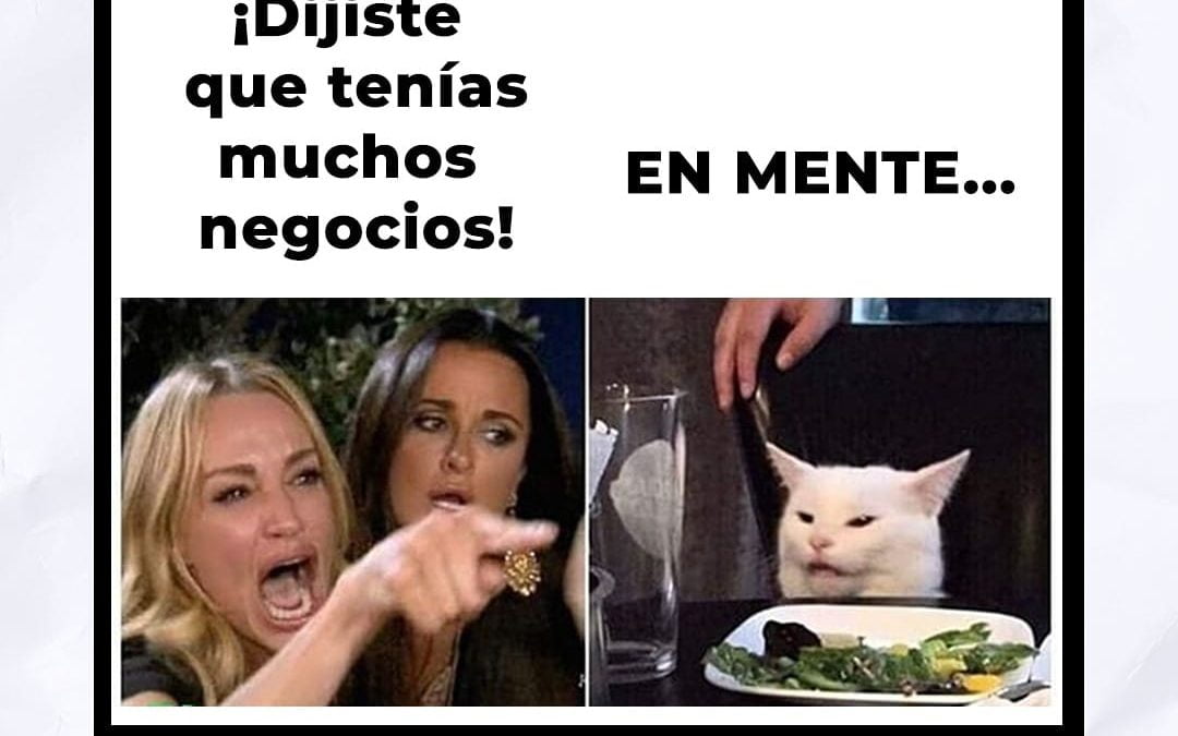 ¡Tengo muchos negocios!… (En mente)